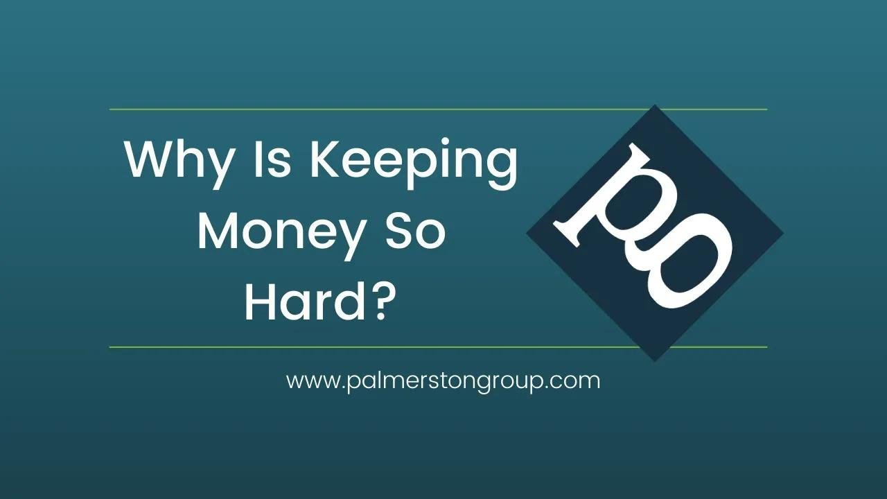 Why is Keeping Money so Hard?