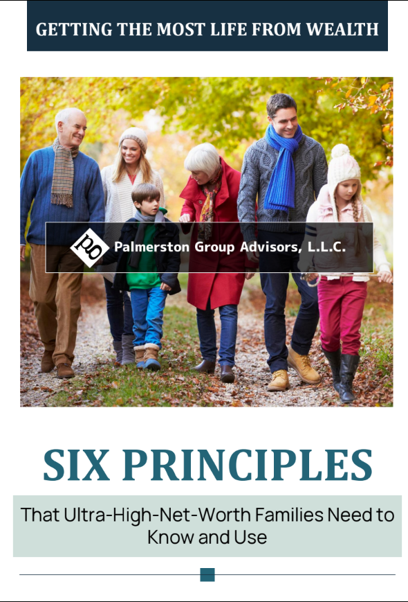 Cover of the Palmerston Group guide, Getting the Most Life From Wealth: Six Principles That Ultra-High-Net-Worth Families Need to Know and Use